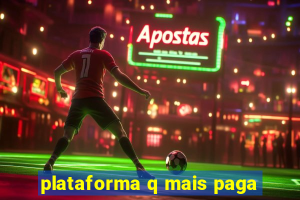 plataforma q mais paga